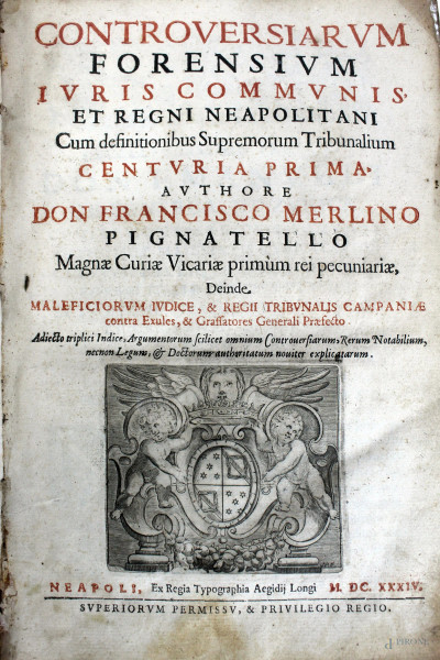 Controversiarum forensium iuris communis, di Francesco Merlino Pignatelli, Napoli, 1634