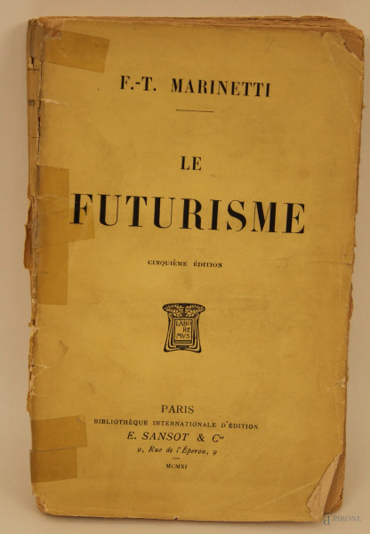 F. T. Marinetti, Le Futurisme, E. Sansot &amp; C., Parigi, 1911, quinta edizione, da restaurare.