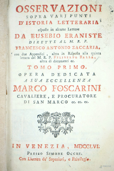 Osservazioni sopra varj punti d'istoria letteraria esposte in alcune lettere da Eusebio Eraniste [...], tomo primo e secondo, in Venezia 1756, presso Simone Occhi, (difetti).