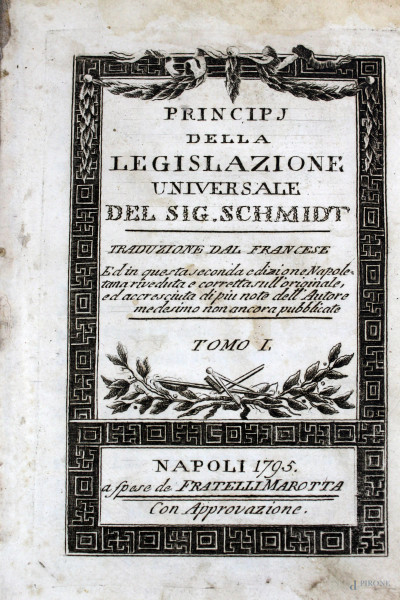 Principi della legislazione universale del Sig. Schmidt, traduzione dal francese, vol. III, (tomo I, II, III), Napoli, 1795