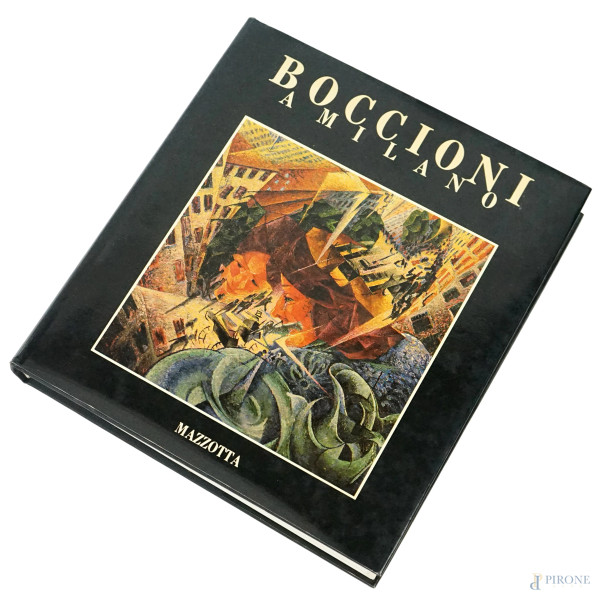 AA.VV., Boccioni a Milano, Gabriele Mazzotta editore, Milano, 1982