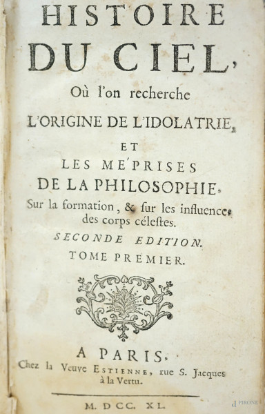 Histoire du ciel, Où l'on recherche l'origine de l'idolatrie, et les méprises de la philosophie, sur la formation et sur les influences des corps célestes, Chez la Veuve Estienne, 1740