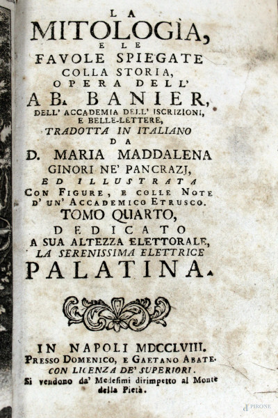 La mitologia e le favole spiegate colla storia, opera dell&#39;Ab. Banier, Napoli, 1758