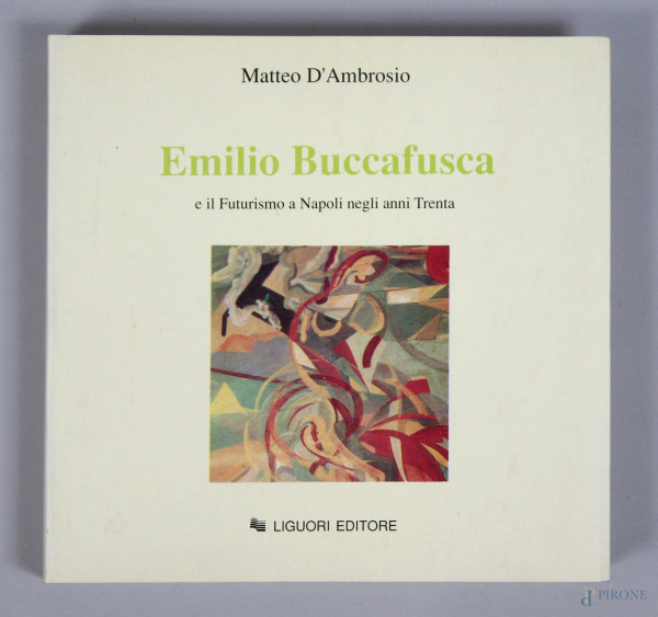 M. D&#39;Ambrosio, Emilio Buccafusca e il futurismo a Napoli negli anni Trenta, Liguori Editore, Napoli, 1991