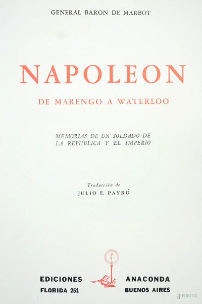 General Baron de Marbot, Napoleon de Marengo a Waterloo: memorias de un soldado de la Republica y del Imperio, Ediciones Anaconda, Florida, Buenos Aires, (difetti).