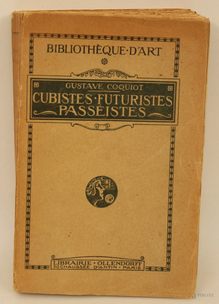 Gustave Coquiot, Cubistes Futuristes - Passeistes, Raro studio francese sul futurismo e cubismo con 48 tavole seppiate, Paris Ollendorff, 1914.