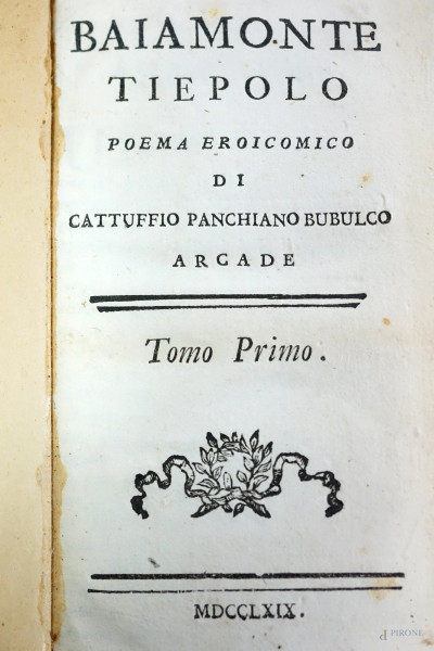 Baiamonte Tiepolo in Schiavonia poema eroicomico di Catuffio Panchiano Bubulco arcade, Voll.I -II, 1769-1770