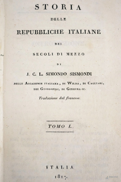 J. C. L. Sismondo Sismondi, Storia delle Repubbliche italiane dei secoli di mezzo, 16 voll., Italia 1817