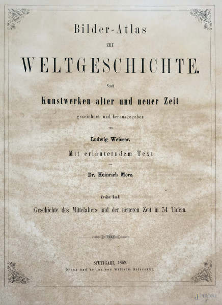 Bilderatlas zur Weltgeschichte von Ludwing Weisser. II band Mittelalter und Neuere Geschichte, Stoccarda, 1868 (difetti).