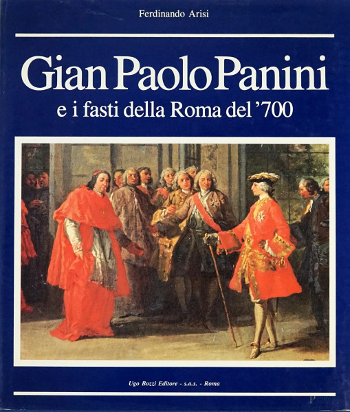 F.Arisi, volume "Gian Paolo Panini e i fasti della Roma del '700",  Ugo Bozzi Editore.