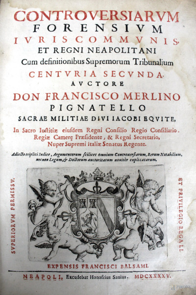 Controversiarum forensium iuris communis et regni Neapolitani […], di Francesco Merlino Pignatelli, 1645