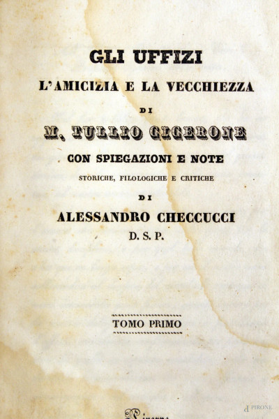 Gli uffizi, l&#39;amicizia e la vecchiezza, di M. Tullio Cicerone, Livorno 1832.