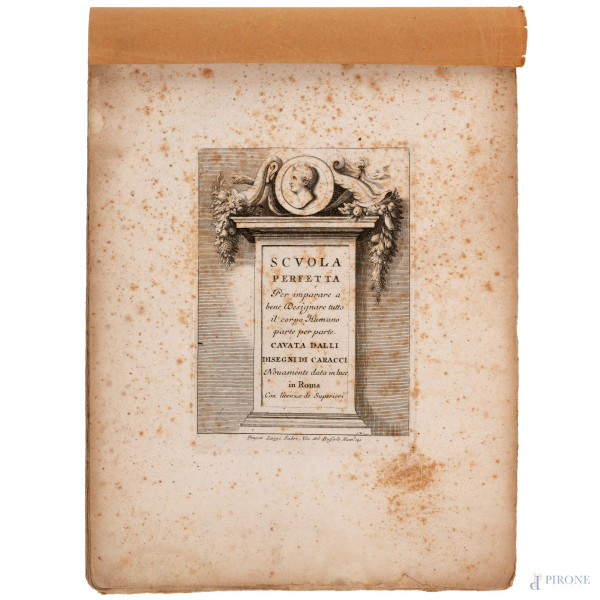 Scuola Perfetta per imparare a bene designare tutto il corpo Humano cavata dalli disegni di Carracci, (segni di usura, strappi, gore, foxing, tracce di umidità)