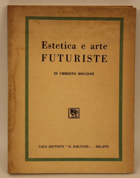 Umberto Boccioni, Estetica e arte futuriste, Milano, Il balcone, 1946.