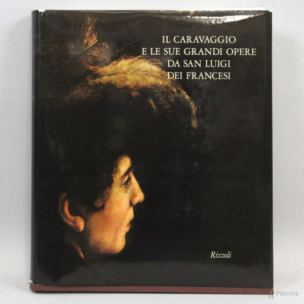 Il Caravaggio e le sue grandi opere da San Luigi dei Francesi, vol.1