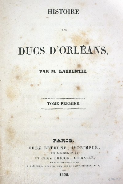 Histoire des Ducs d'Orleans par M. Laurentie, 4 voll., Parigi 1832/1834 (difetti e tracce d'umidità).