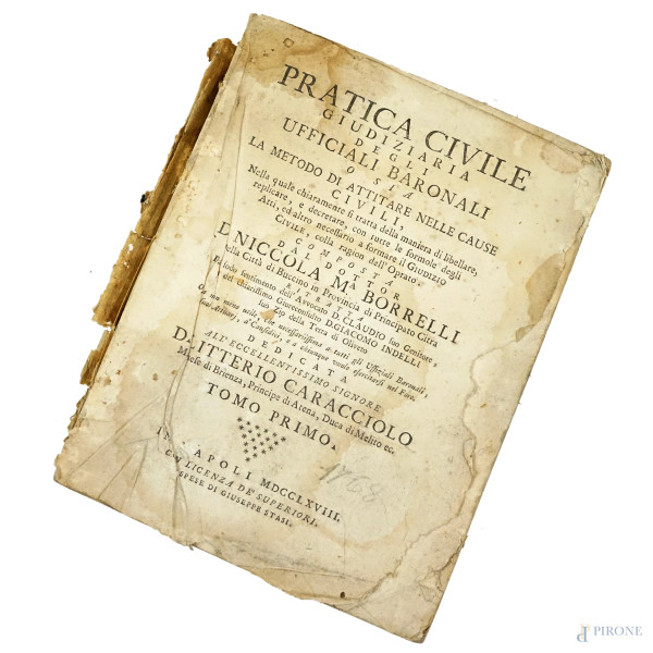 Pratica civile giudiziaria degli ufficiali baronali, D. Niccola M. Borrelli, tomo I, Napoli, 1768...