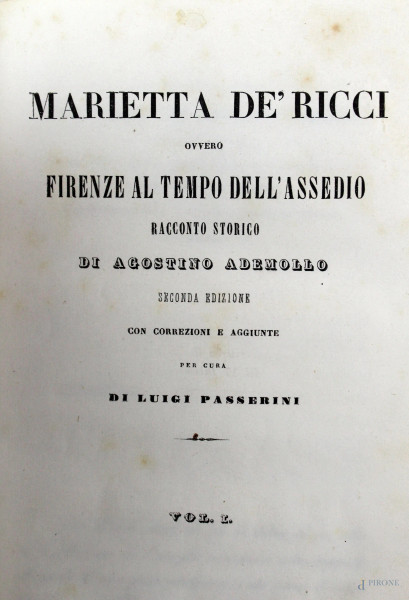 A. Ademollo, Marietta de' Ricci ovvero Firenze al tempo dell'assedio, vol. I-VI, Ed. Stabilimento Chiari, Firenze, 1845, (difetti)