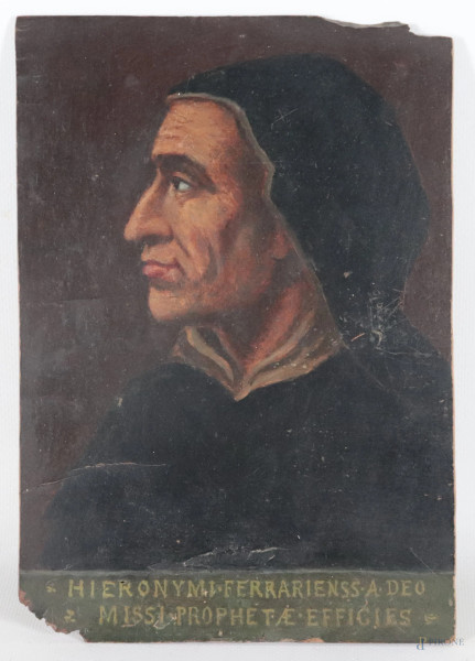 Ritratto di Giacomo Savonarola, XIX secolo, olio su tavola, cm 24,5x17, iscritto al retro, (segni di usura, abrasioni, fessurazioni, difetti, mancanze)
