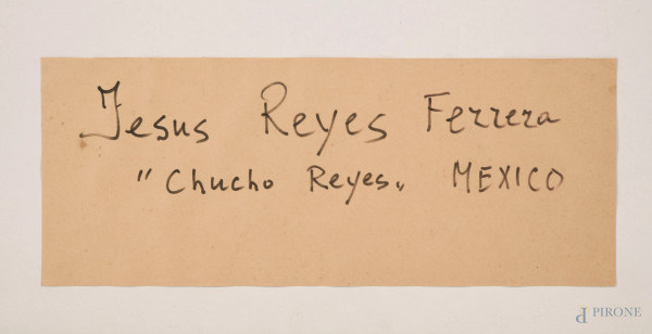 Jesus Reyes Ferrera, "Chucho Reyes", Senza titolo, tecnica mista su carta, cm 49x72, entro cornic...