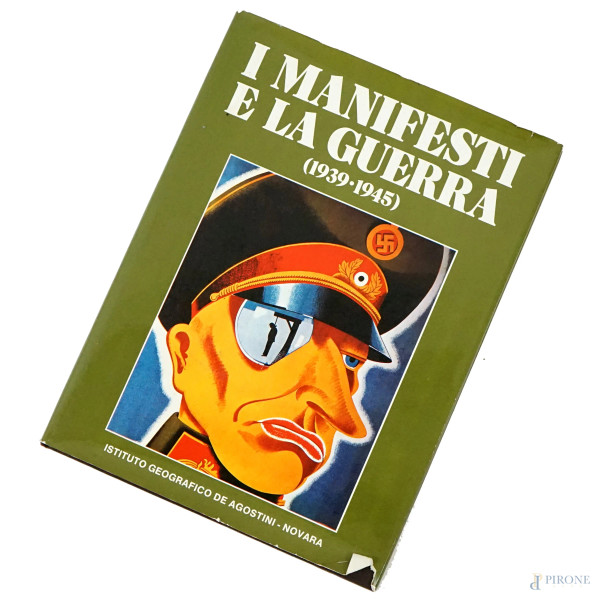 "I manifesti e la guerra (1939-1945)", Istituto Geografico De Agostini- Novara, anno 1978, (segni del tempo).