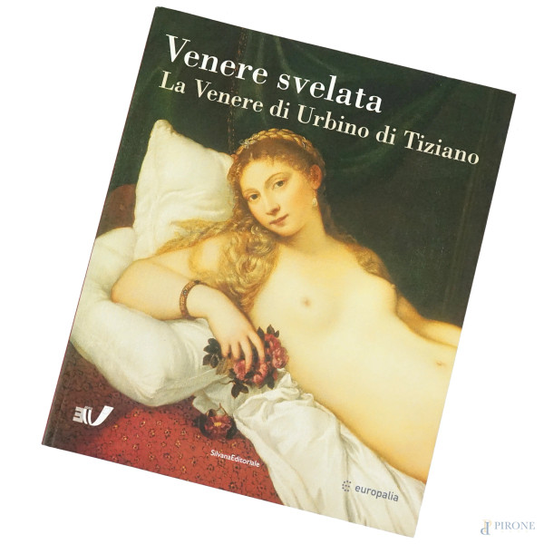 Venere svelata. La Venere di Urbino di Tiziano. Catalogo della mostra, Silvana, 2003