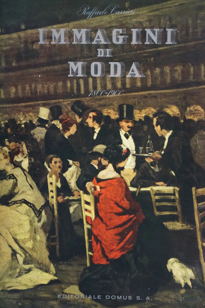 R.Carrini, Immagini di moda 1800-1900, Editoriale Domus S.A., (difetti, mancante la rilegatura)