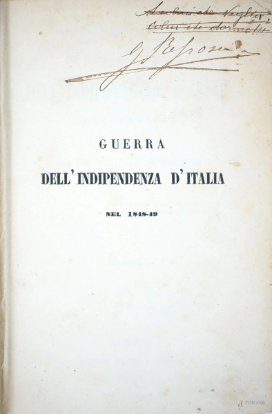Memorie ed osservazioni sulla Guerra d'Indipendenza d'Italia nel 1848-49 raccolte da un ufficiale piemontese, Torino, presso tutti i librai, 1850, (difetti)