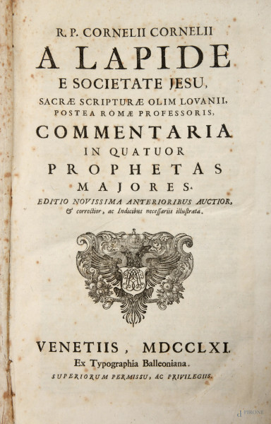R.P.Cornelii Cornelii, A Lapide e societate Jesu. Commentaria in quatuor prophetas majores, Venezia 1761 tomo VII, (strappi, gore, umidità)