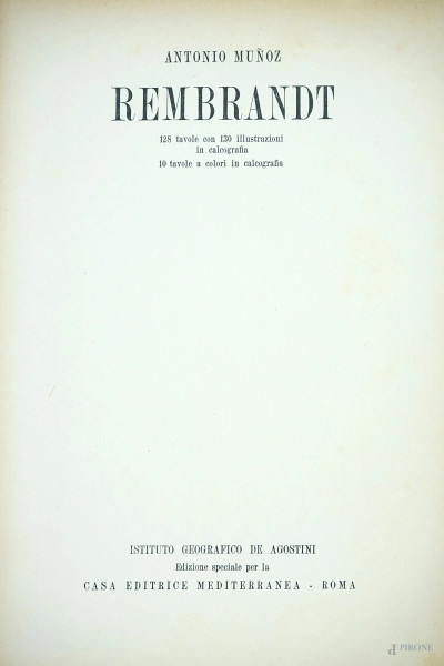 Munoz A., Rembrant, Istituto grafico De Agostini, Edizione speciale oer la casa editrice Mediterranea Roma, 1941.