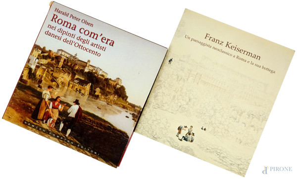Lotto di due libri d'arte: "Franz Keiserman, una paesaggista neoclassico a Roma e la sua bottega"; "Roma com'era, nei dipinti degli artisti danesi dell'Ottocento"