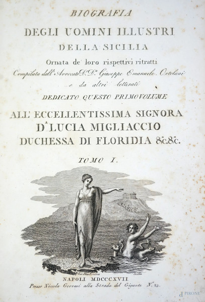 Biografia degli uomini illustri della Sicilia ornata de loro rispettivi ritratti […], Napoli, MDCCCXVII, presso Nicola Gervasi alla Strada del Gigante, Tomi I-II-III-IV, (difetti e macchie).