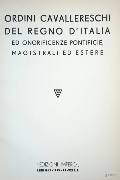 Ordini cavallereschi. Notiziario storico illustrato, Edizioni Impero, Roma, 1942, (difetti).