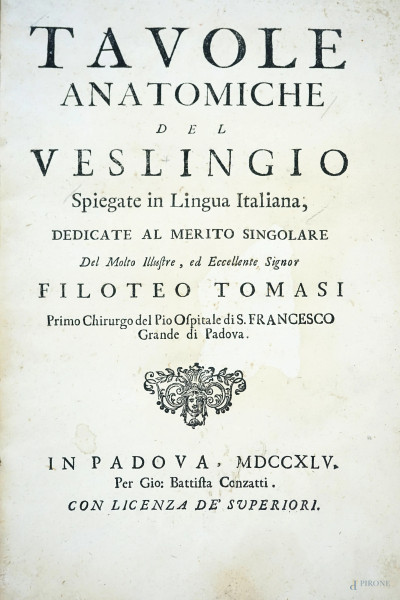 Tavole anatomiche del veslingio spiegate in lingua italiana, in Padova, MDCCXLV, (difetti e macchie).