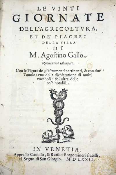 Le vinti giornate dell'agricoltura et dei piaceri della villa di M. Agostino Gallo, Venezia, appresso Camillo e Rutilio Borgomineri fratelli, 1572, (difetti)