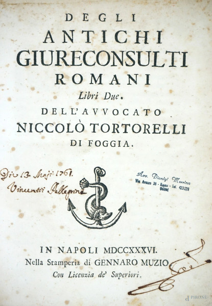 Degli antichi giureconsulti romani, dell'Avvocato Niccolò Tortorelli di Foggia, Napoli, nella stamperia di Gennaro Muzio 1736, (difetti)
