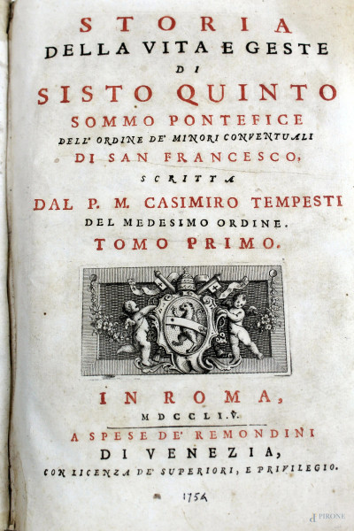 Storia della vita e geste di Sisto Quinto di P.M. Casimiro Tempesti, tomo primo, Roma, 1754