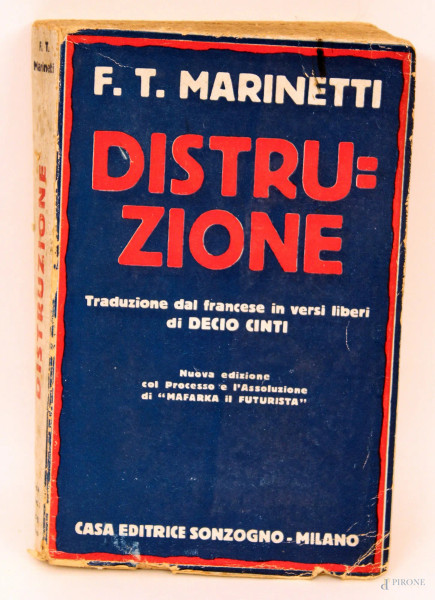 F. T. Marinetti, Distruzione, Traduzione dal francese in versi liberi di Decio Cinti, Nuova edizione con il processo e l&#39;assoluzione di Mafarka il futurista, Sonzogno, S. D. 1920.