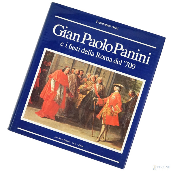 Ferdinando Arisi, Giovanni Paolo Panini e i fasti della Roma del '700, Ugo Bozzi Editori, Roma, 1986