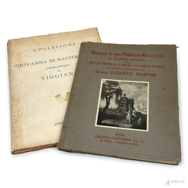 Lotto di due cataloghi d'asta; Galleria L'Antonina, Vendita di una Preziosa Raccolta [….] Signor Donato Martini, Roma 1935; Catalogo della Vendita all'asta […] Collezione Giovanna Di Baufremont Principessa di Biggiano, aprile 1936