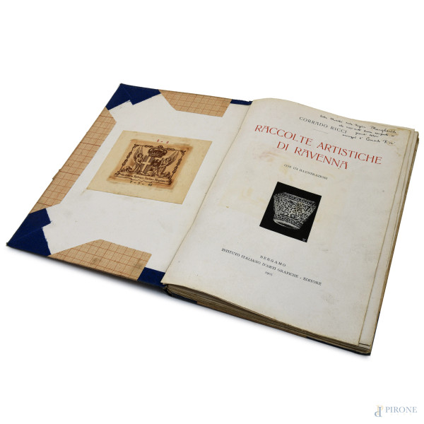 Corrado Ricci, Raccolte Artistiche di Ravenna con 174 illustrazioni, Bergamo, 1905, con dedica autografa dell'autore, (segni di usura)