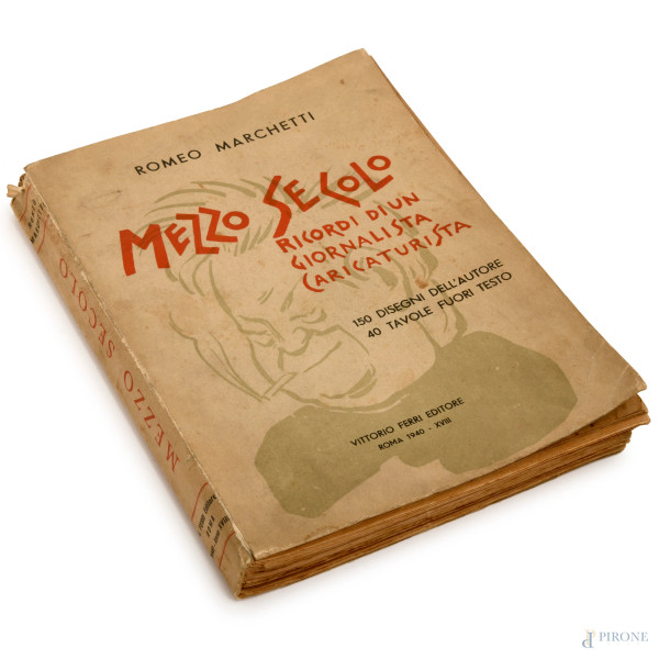 R. Marchetti, "Mezzo secolo. Ricordi di un giornalista caricaturista, Roma 1940, con dedica autografa dell'autore, (difetti)