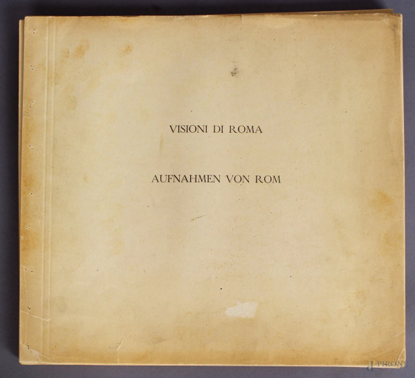 Libro raro - fuori commercio, Visione di Roma, realizzato in occasione della visita di Hitler a Roma con prefazione del Governatore Piero Colonna, maggio 1938.