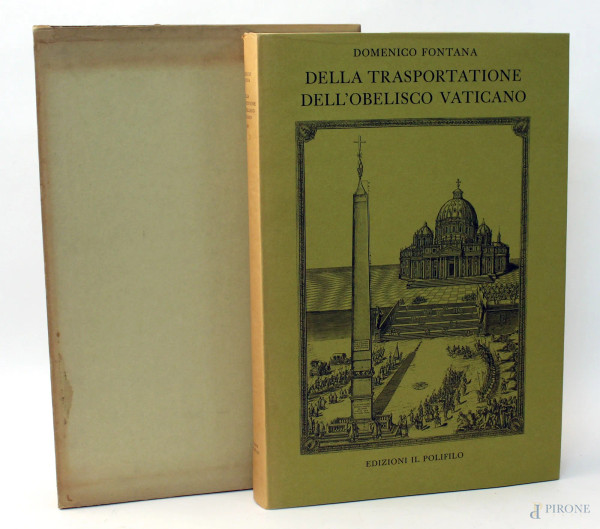 Domenico Fontana, Della trasportazione dell&#39;obelisco vaticano, 1590, ristampa del 1978.