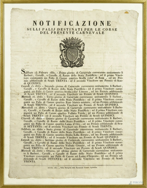 Notificazione sulli palij destinati per le corse del presente carnevale, Roma, 1830, cm 61x45,5 circa, entro cornice (difetti)