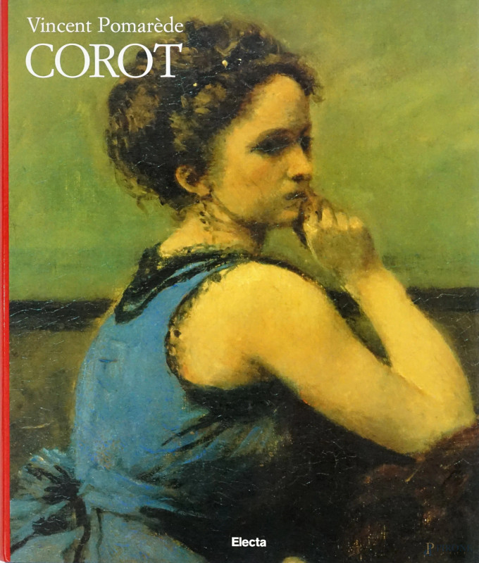 Corot, a cura di Vincent Pomarede, editore Mondadori Electa  - Asta ASTA DI ARTE MODERNA, CONTEMPORANEA E VINTAGE - Aste Pirone