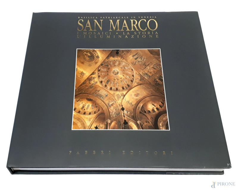 Volume San Marco, Basilica Patriarcale in Venezia, i mosaici la storia l’illuminazione, Fratelli Fabbri editore, Milano 1990, edizione in lingua italiana, sovracoperta, cofanetto con rilegatura in tela, pagg. 228, illustrazioni a colori, cm 34x31, serie Enel Luce per l’Arte, volume nuovo  - Asta ASTA DI ANTIQUARIATO E ARTE MODERNA - Aste Pirone