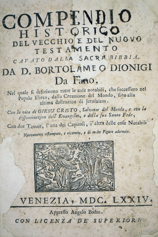 Compendio historico del Vecchio e del Nuovo Testamento cavato dalla Sacra Bibbia [...], Venezia, Appresso Angelo Bodio, 1674, (difetti, macchie e pagine recise).  - Asta ASTA DI ANTIQUARIATO E ARTE MODERNA - Aste Pirone