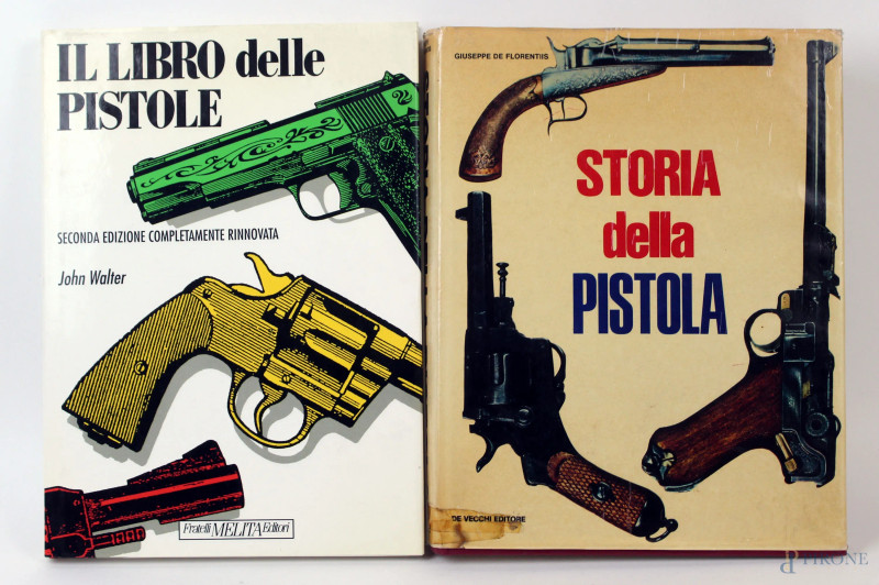 Lotto di due volumi : John Walter, Il libro delle pistole, Fratelli Melita  Editori, 1992; Giuseppe De Florentis, Storia della Pistola, De Vecchi Editore, Milano, 1975  - Asta Asta a Tempo di Antiquariato e Arte Moderna - Aste Pirone