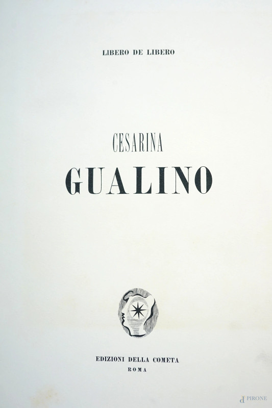 Libero de Libero, Cesarina Gualino, Edizoni della Cometa, Roma.  - Asta ASTA A TEMPO DI ANTIQUARIATO E ARTE MODERNA - Aste Pirone